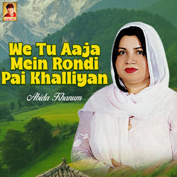 We Tu Aaja Mein Rondi Pai Khalliyan