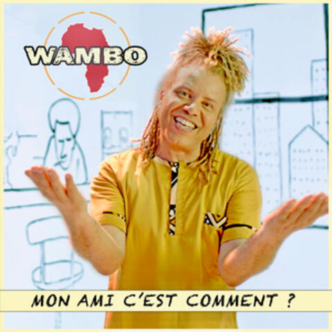 Mon ami c'est comment ?