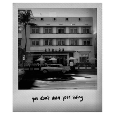 You Don't Own Your Swing