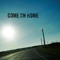Come On Home
