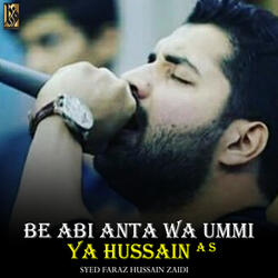 Be Abi Anta Wa Ummi Ya Hussain A S
