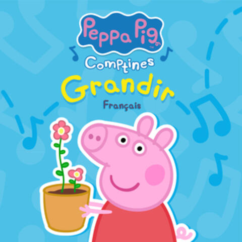 Peppa Pig Comptines: Grandir