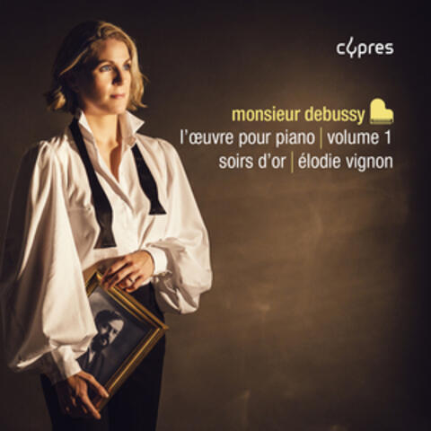 Monsieur Debussy | L'œuvre pour piano | Vol. 1: Soirs d'or