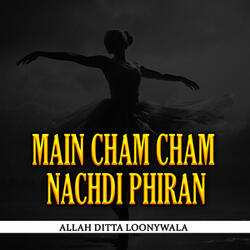 Main Cham Cham Nachdi Phiran