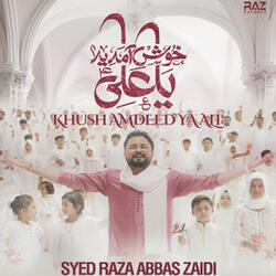 Khush Amdeed Ya Ali A S