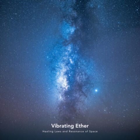 Vibrating Ether - Healing Laws and Resonance of Space-