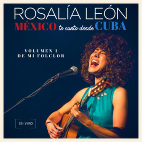 México Te Canto Desde Cuba Vol. 1 "De Mi Folclor"