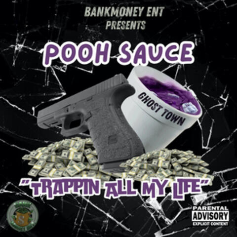 Bankmoney Ent. Presents Pooh Sauce - Trappin All My Life