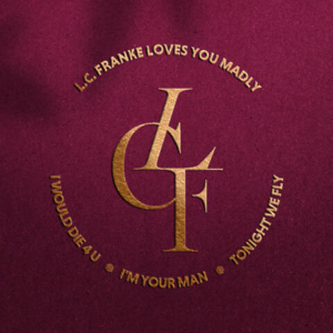 L.C. Franke Loves You Madly