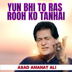 Yun Bhi To Ras Rooh Ko Tanhai