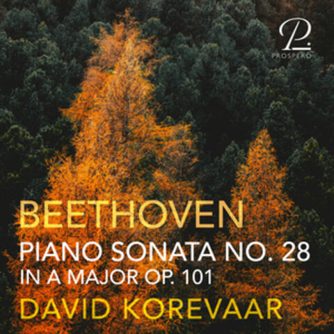 Beethoven: Piano Sonata No. 28 in A Major, Op. 101