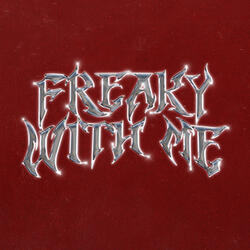 Freaky With Me