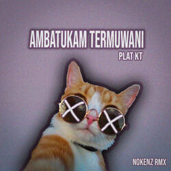 Ambatukam Termuwani Plat KT