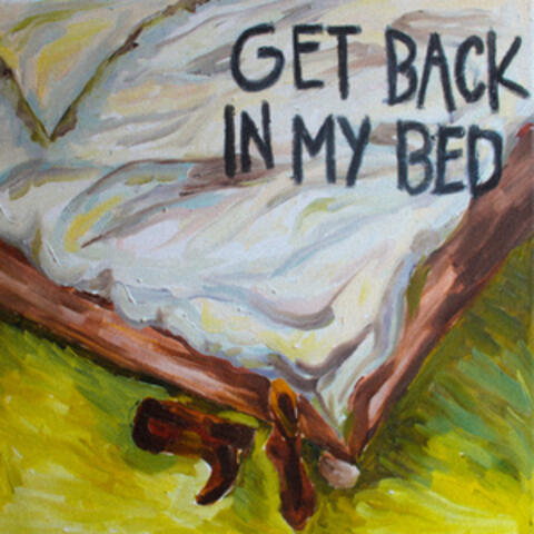Get Back In My Bed (Where You Belong)