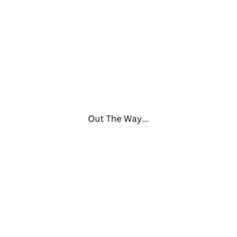 Out The Way