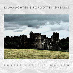 Kilwaughter’s Forgotten Dreams
