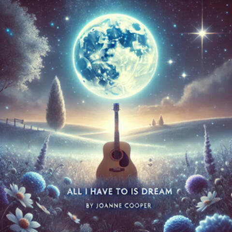 All I Have to Do Is Dream
