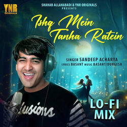 Ishq Mein Tanha Ratien (Lo-Fi Mix)