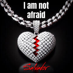 I am not afraid