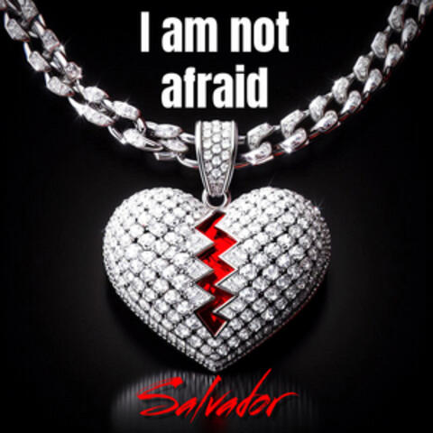 I am not afraid