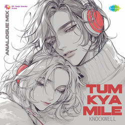 Tum Kya Mile