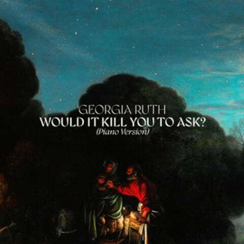 Would It Kill You To Ask?