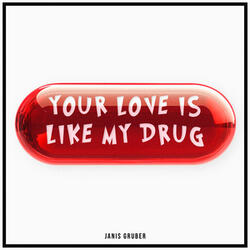 Your Love Is Like My Drug