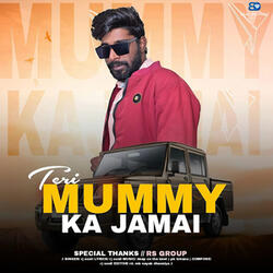 Teri Mummy Ka Jamai