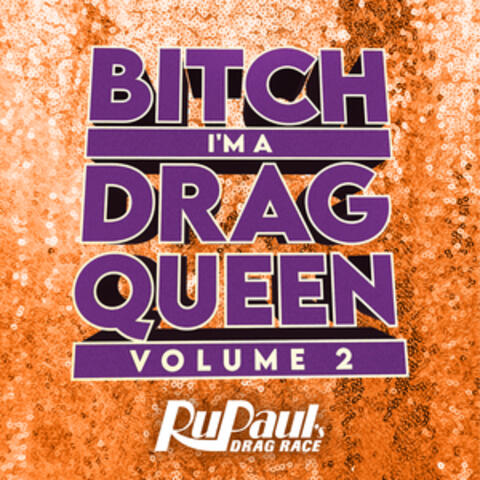 Bitch I'm a Drag Queen, Vol. 2