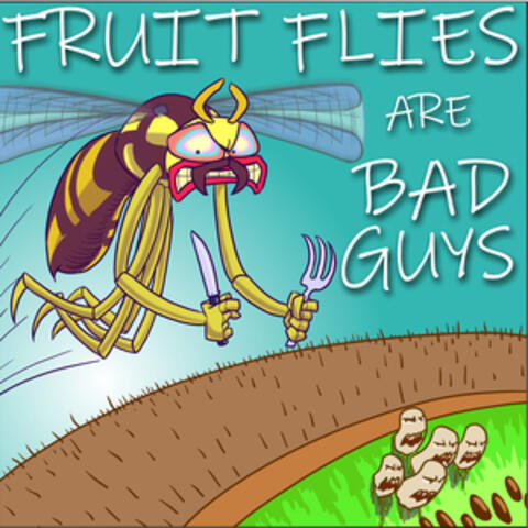 Fruit Flies are Bad Guys
