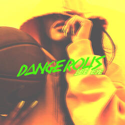 DANGEROUS