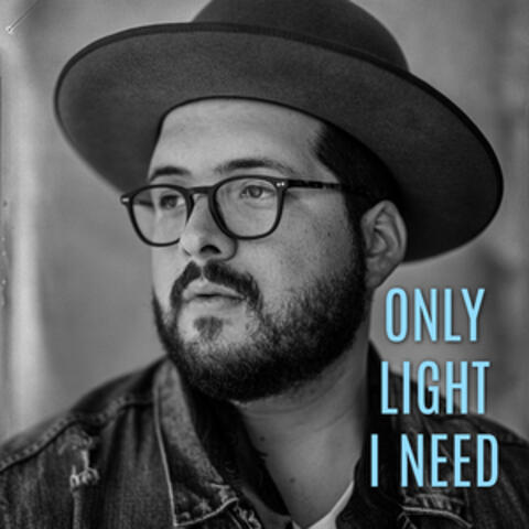 Only Light I Need