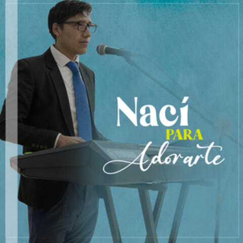 Nací Para Adorarte