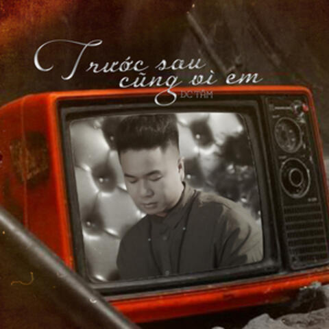 Trước Sau Cũng Vì Em