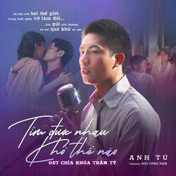 Tìm Được Nhau Khó Thế Nào (Theme Song From ''Chìa Khóa Trăm Tỷ")