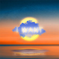 I Want
