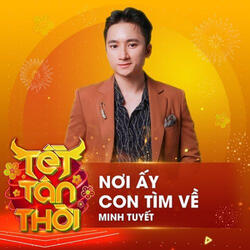 Nơi Ấy Con Tìm Về (Live At Tết Tân Thời)