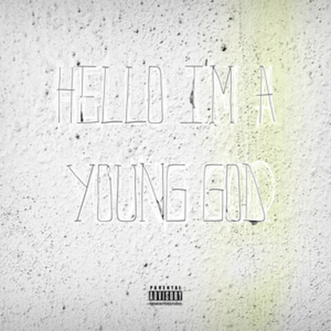 Hello Im a Young God