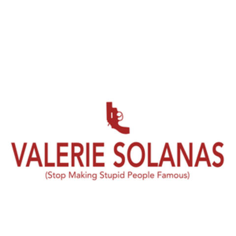 Valerie Solanas (Stop Making Stupid People Famous)
