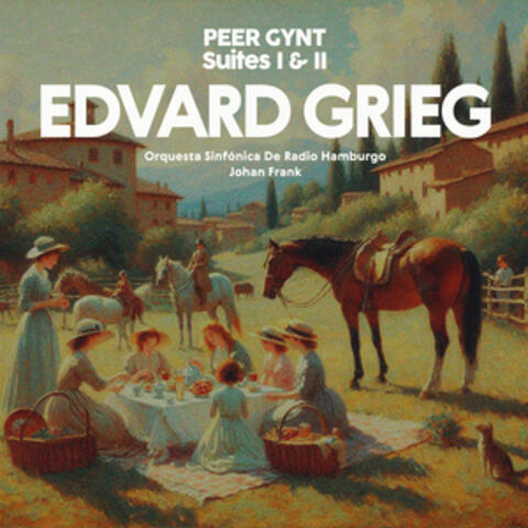 Grieg: Peer Gynt Suites No. 1 & No. 2
