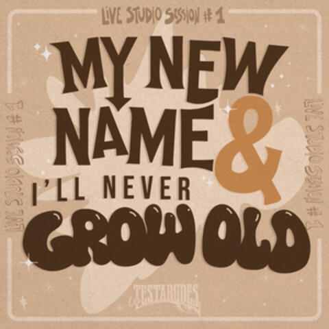 My New Name & I'll Never Grow Old