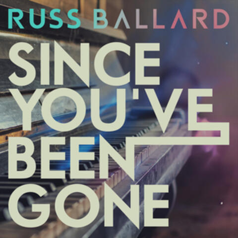 Since You've Been Gone