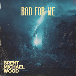 Bad For Me