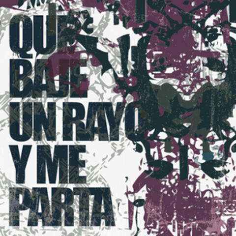 Que Baje un Rayo y Me Parta
