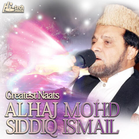 Greatest Naats of Alhaj Mohd Siddiq Ismail