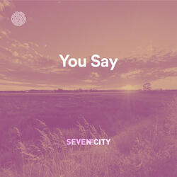 You Say