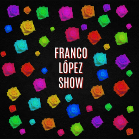 Franco López Show