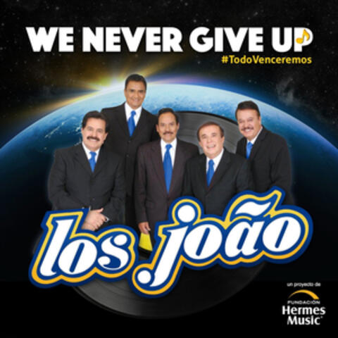 We Never Give Up (Todo Venceremos)