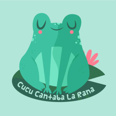 Cucú Cantaba la Rana