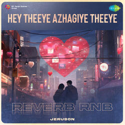Hey Theeye Azhagiye Theeye